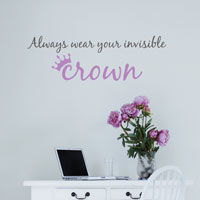 Always Wear Your Invisible Crown - Wall Decals