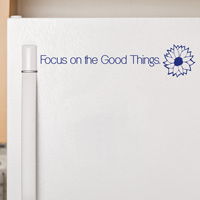 Focus on the Good Things - Positive - Inspirational Wall Decals