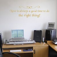 Now is always a good time to do the right thing - Wall Decals
