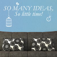 So Many Ideas, So Little Time - Wall Decals