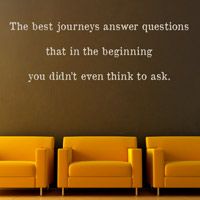 The Best Journeys Answer Questions - Inspirational Quote - Wall Decals