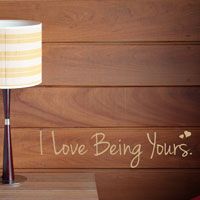 I Love Being Yours - Wall Words - Quote Decals