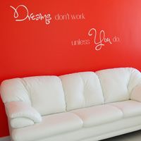 Dreams Don't Work Unless  You Do - Motivational Quote Wall Decals