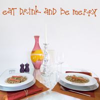 Eat Drink & Be Merry - Quote - Wall Decals