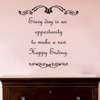 Every Day is an opportunity to make a new Happy Ending - Wall Decal